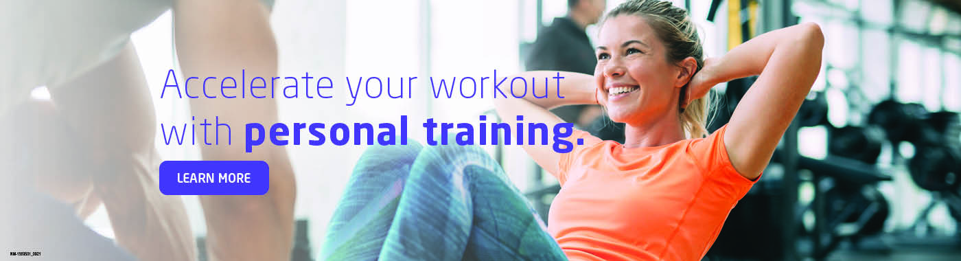 Accelerate your workout with personal training.