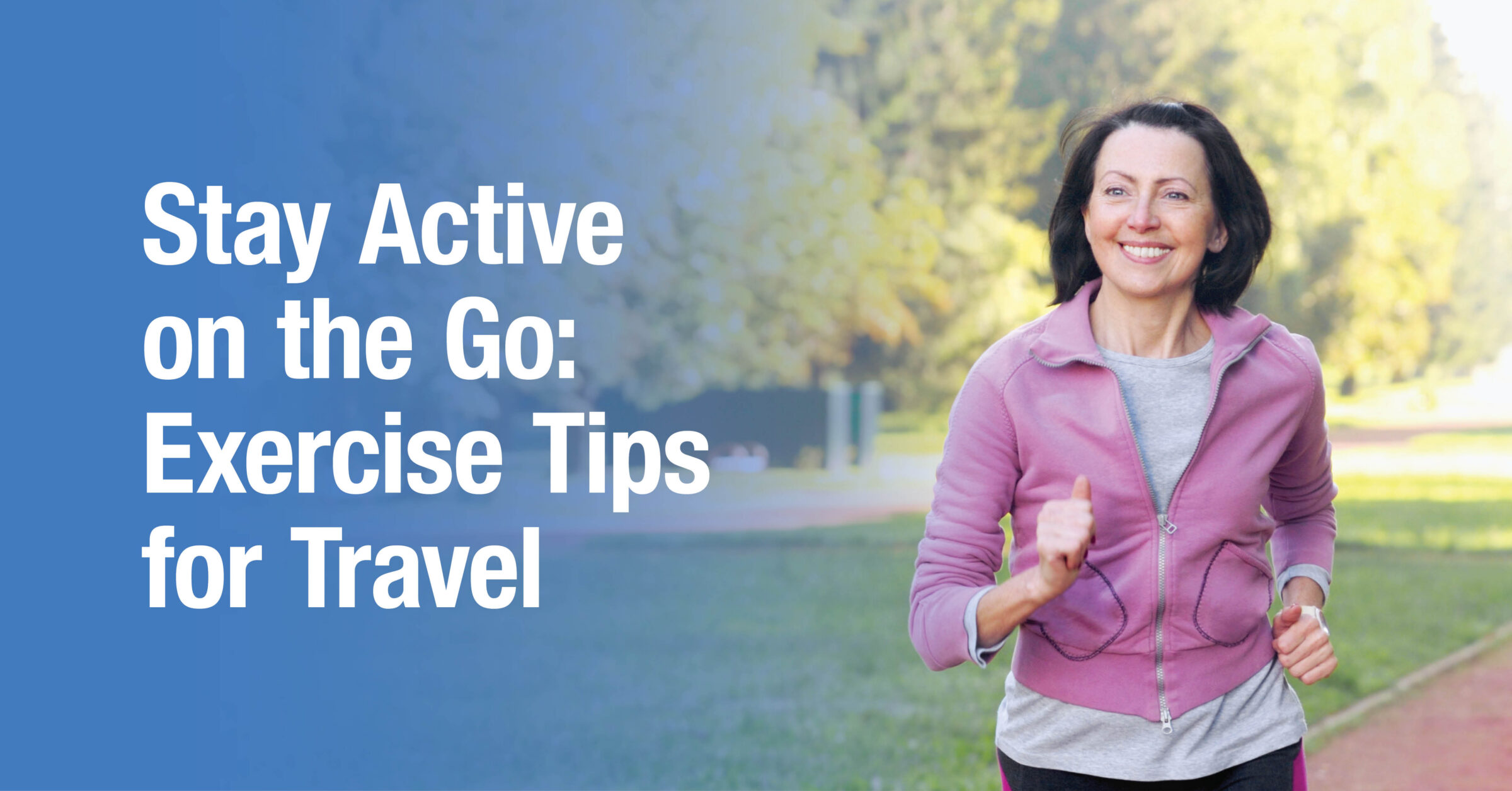 Stay Active on the Go: Exercise Tips for Travel - Northwestern Medicine ...